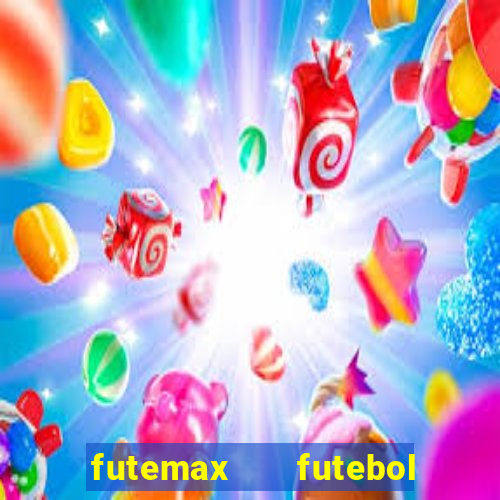 futemax   futebol ao vivo